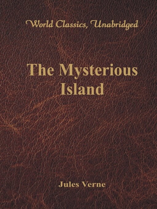 Title details for The Mysterious Island (World Classics, Unabridged) by Jules Verne - Available
